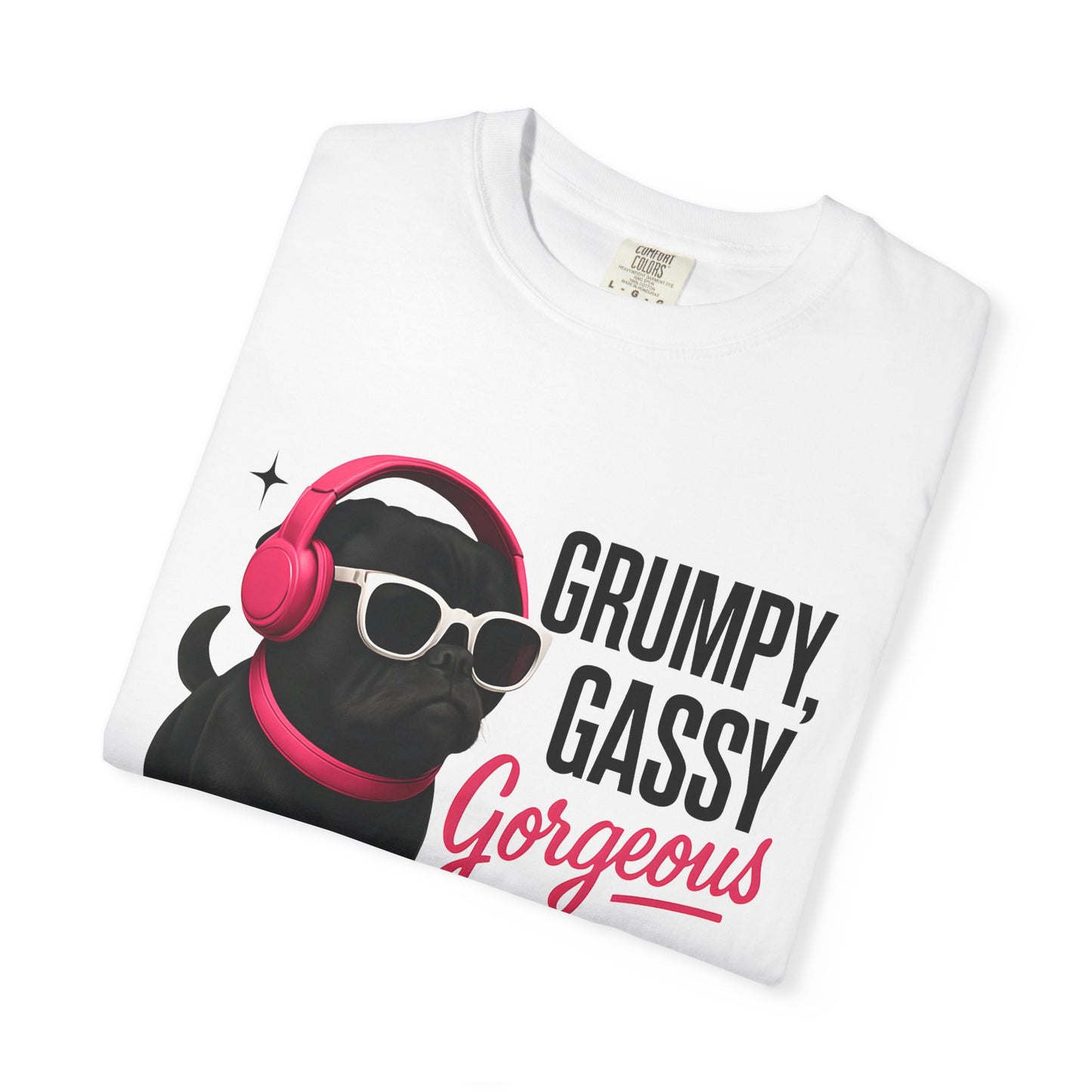 Grumpy Gassy Gorgeous Dog T-Shirt, Funny Pug Dog Lover Shirt, Unisex Pet Apparel, Gift for Dog Owners, Cute Animal Tee