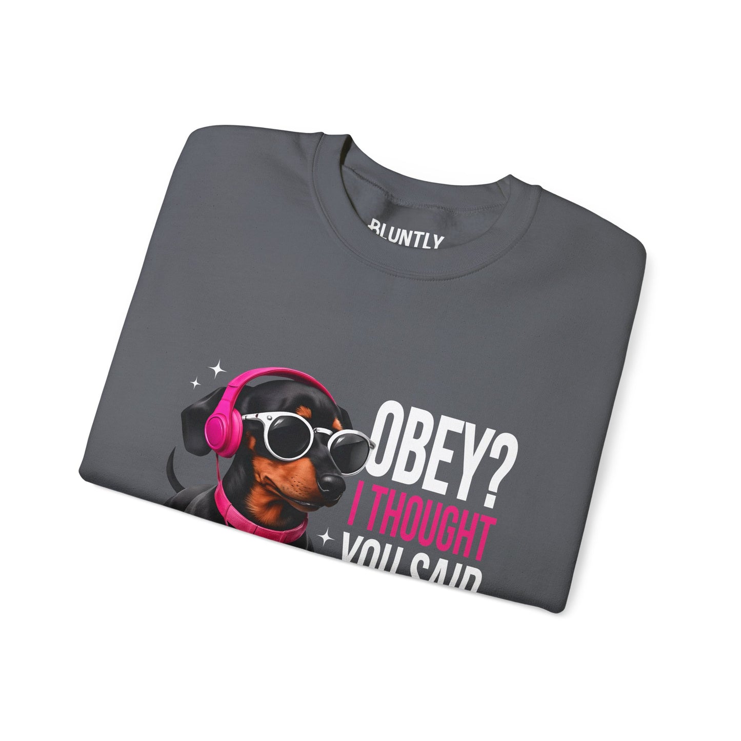 Funny Dog Sweatshirt - 'Obey I Thought You Said Buffet' - Unisex Sweatshirt