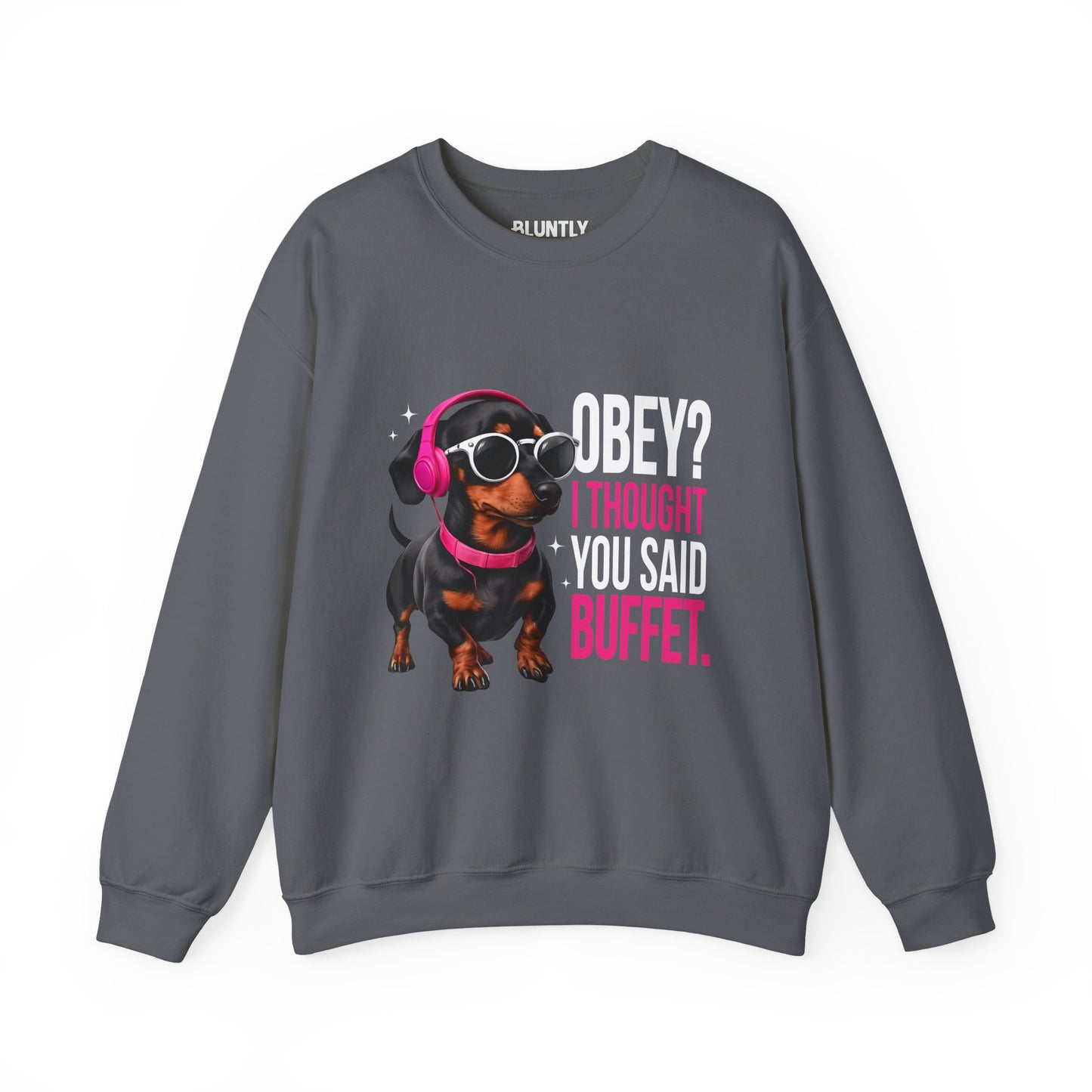 Funny Dog Sweatshirt - 'Obey I Thought You Said Buffet' - Unisex Sweatshirt